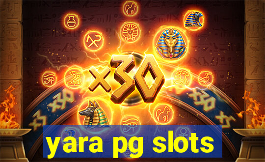 yara pg slots